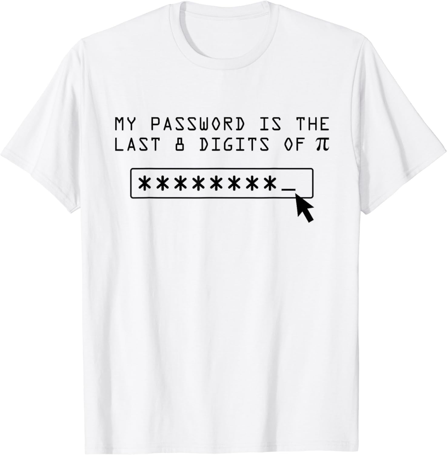 My Password is the Last 8 Digits of Pi Funny Math Present Cotton T ...