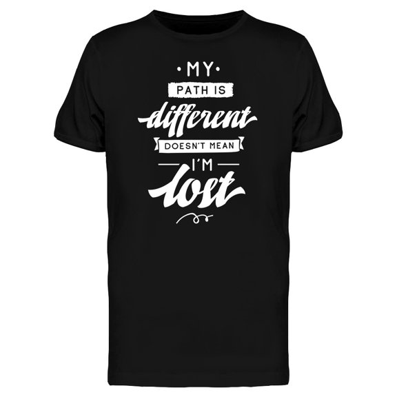 My Path Is Different Graphic T-Shirt Men -Image by Shutterstock, Male Small