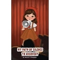thumbnail image 1 of My Path of Silence to Recovery, (Paperback), 1 of 1