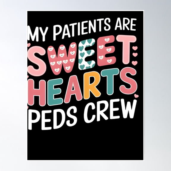 My Patients Are Sweet Hearts Peds Nurse Valentine Cool Nursing Poster Wall Art, Modern Wall Decor, 8x12 UNFRAMED