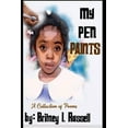 thumbnail image 1 of My Pen Paints: A Collection of Poems (Paperback) by Britney Ionie Russell, 1 of 1