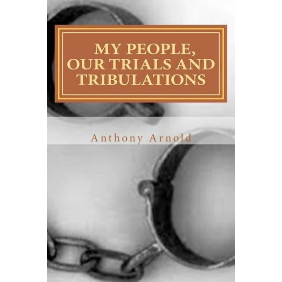 My People, Our Trials and Tribulations