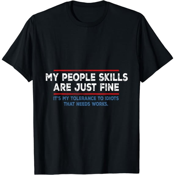 My People Skills Are Fine Funny Humor Sarcastic Saying T-Shirt
