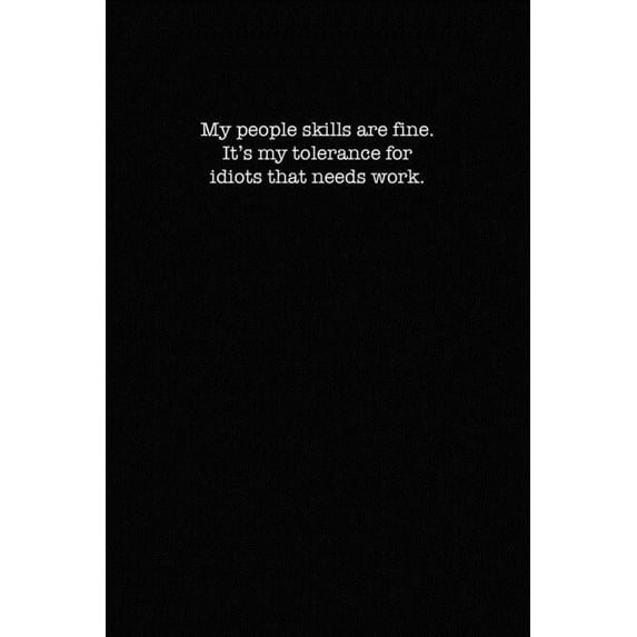 My People Skills Are Fine. It's My Tolerance for Idiots That Needs work.: Dot Grid Notebook for Coworkers, (Paperback)