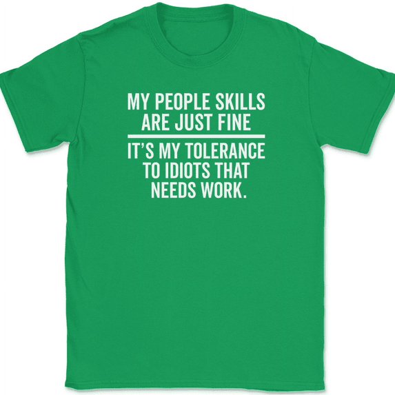 My People Skills Are Fine T-Shirt Funny Sarcastic Rude Humor Joke Text Tee - Green, 2XL