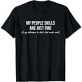 thumbnail image 1 of My People Skills Are Just Fine. Fun Sarcastic / Sarcasm Gag T-Shirt, 1 of 4