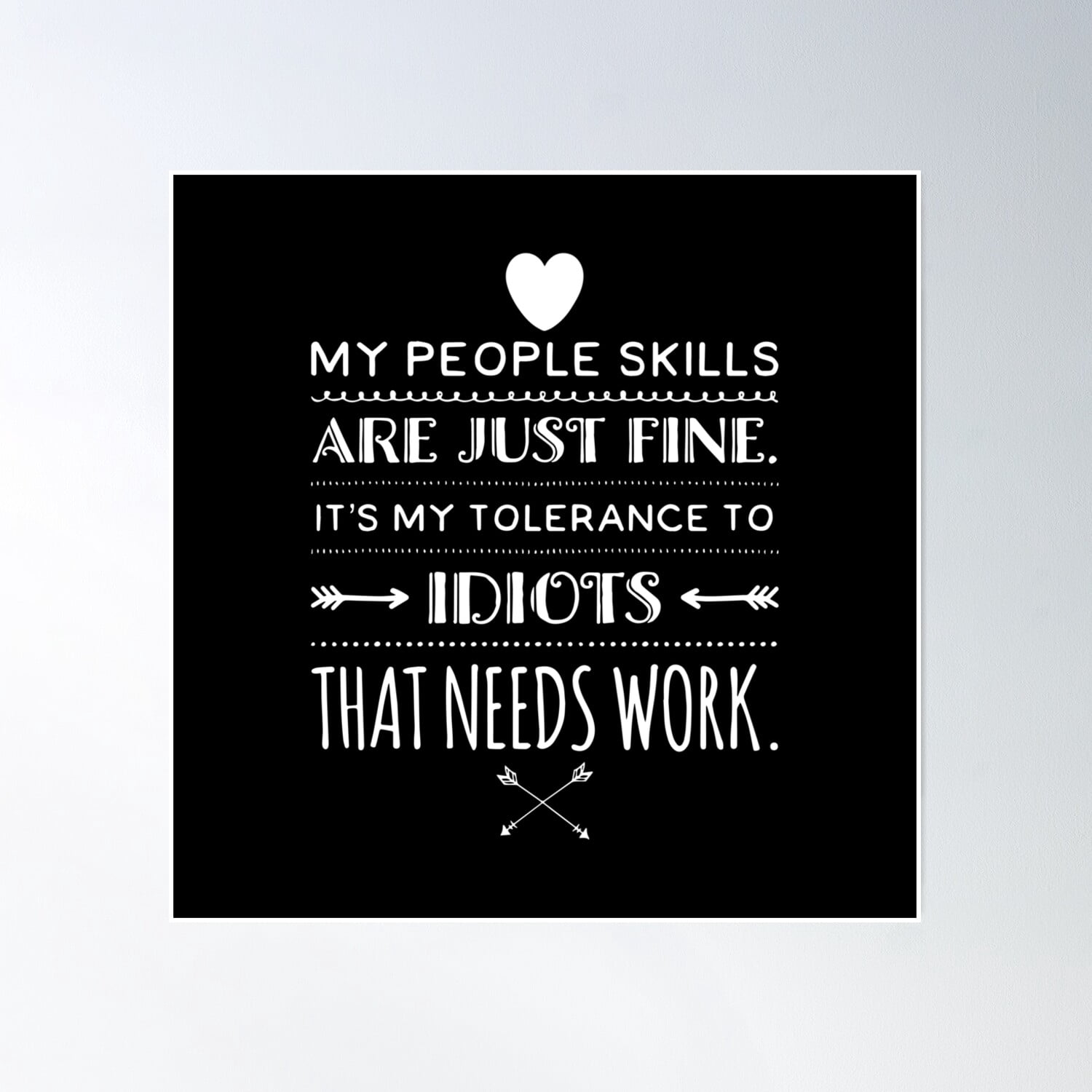 My People Skills Are Just Fine It'S My Tolerance To Idiots That Needs ...