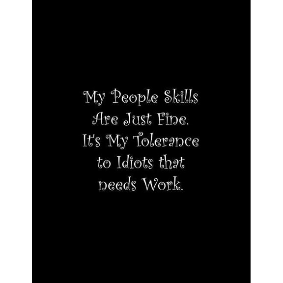 My People Skills Are Just Fine. It's My Tolerance to Idiots that needs Work : Line Notebook Handwriting Practice Paper Workbook (Paperback)