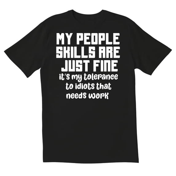 My People Skills Are Just Fine Novelty Sarcastic Funny Men's T Shirts