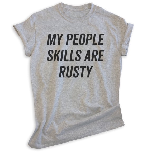 My People Skills Are Rusty Shirt, Unisex Women's Men's Shirt, Introvert Shirt, Indoorsy Introverted Shirt, Heather Gray, X-Large
