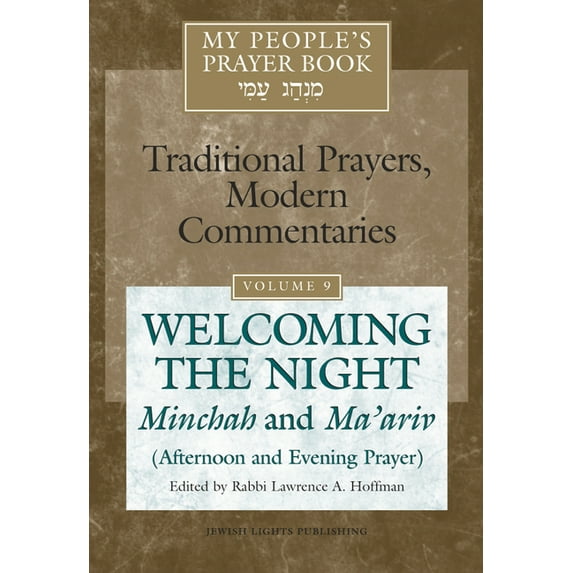 My People's Prayer Book My People's Prayer Book Vol 9: Welcoming the Night--Minchah and Ma'ariv (Afternoon and Evening Prayer), Book 9, (Hardcover)