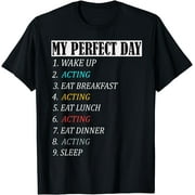My Perfect Day Acting Thespian Gifts Theatre Actress Girls T-Shirt
