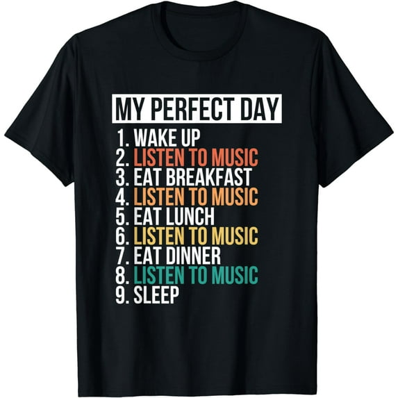 My Perfect Day Listen To Music Passion Music Lovers T-Shirt