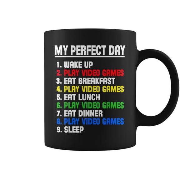 My Perfect Day Video Games Video Gamers Coffee Mugs