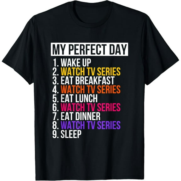 My Perfect Day Watch Tv Series Funny Hobby Movies TV shows T-Shirt men and women can wear, black, white, gifts