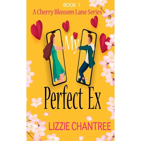 Cherry Blossom Lane My Perfect Ex: The brand new uplifting, feel-good, romantic read to escape with (Cherry Blossom Lane. Book 1), Book 1, (Paperback)