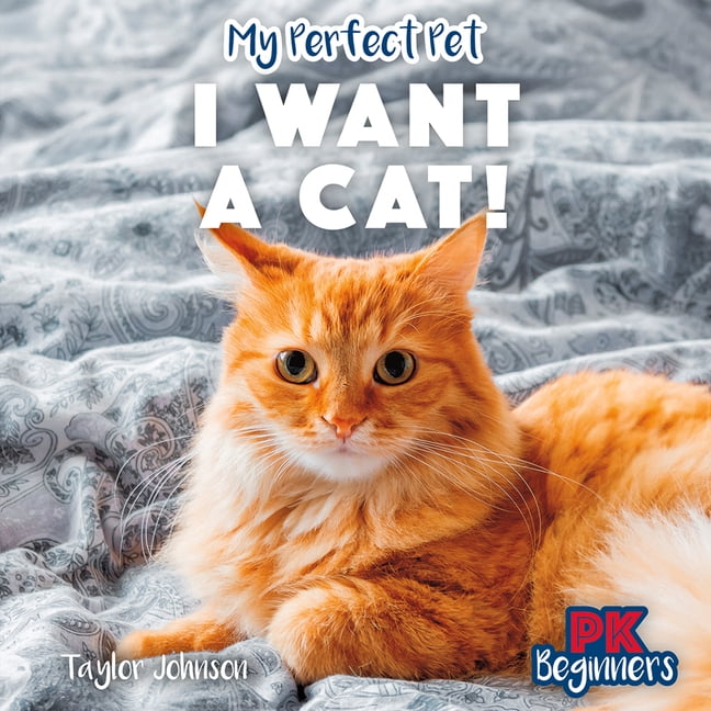 My Perfect Pet I Want a Cat!, (Hardcover)