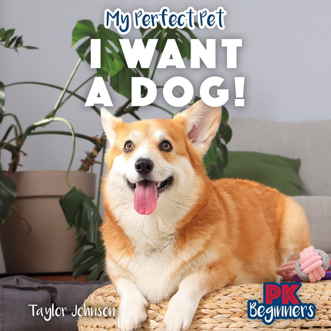 My Perfect Pet I Want a Dog!, (Hardcover)