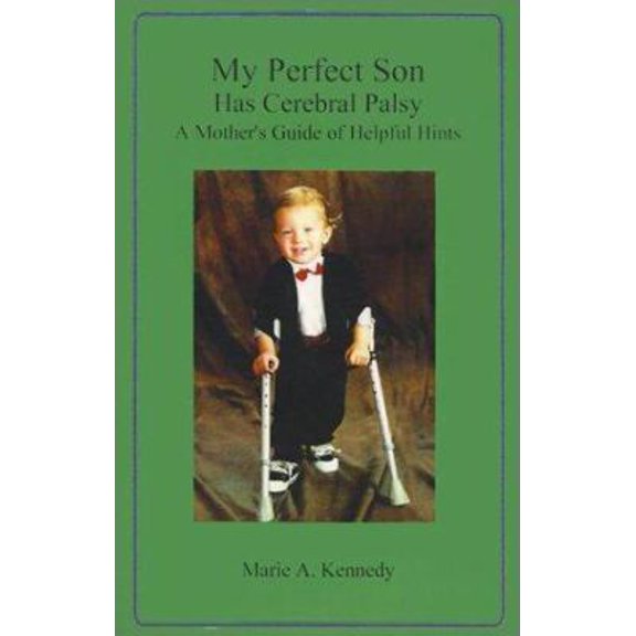 Pre-Owned My Perfect Son Has Cerebral Palsy: A Mother's Guide of Helpful Hints (Paperback) 0759609543 9780759609549