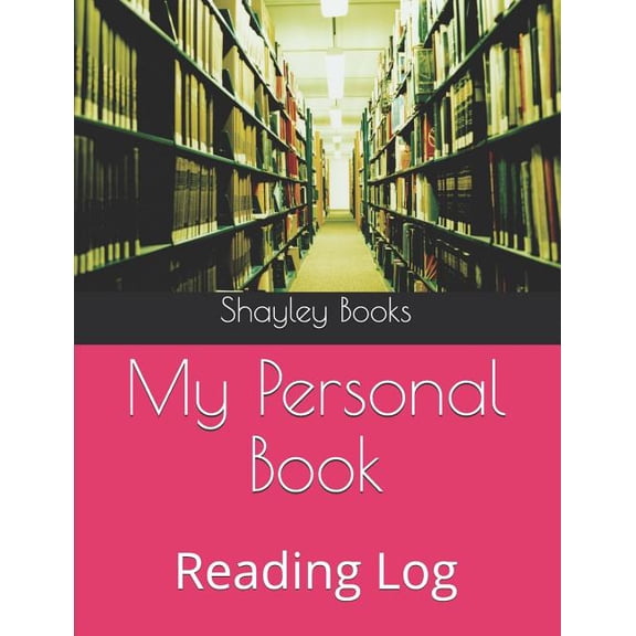 My Personal Book: Reading Log Paperback 1720227438 9781720227434 Shayley Stationery Books
