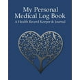 thumbnail image 1 of Pre-Owned My Personal Medical Log Book / A Health Record Keeper & Journal: Simple - Organized - Complete: Track All Your Important Medical Information: Large ... Seniors Paperback, 1 of 1