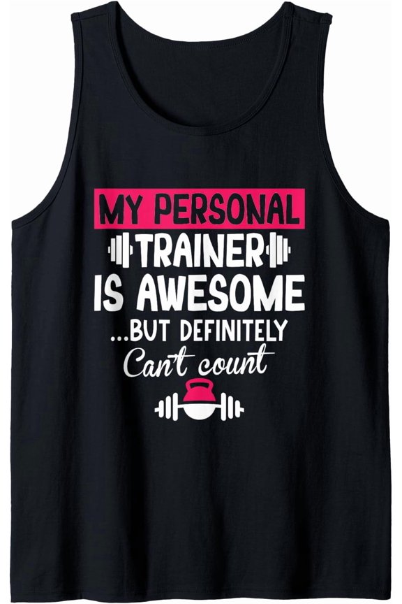 My Personal Trainer Is Awesome But Can'T Count Gym Tank Top Size S-3XL
