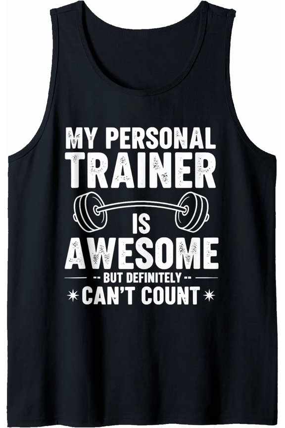 My Personal Trainer Is Awesome But Definitely Can'T Count Tank Top Size S-3XL