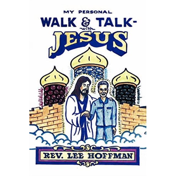 My Personal Walk and Talk with Jesus Paperback 1449711359 9781449711351 Lee Hoffman