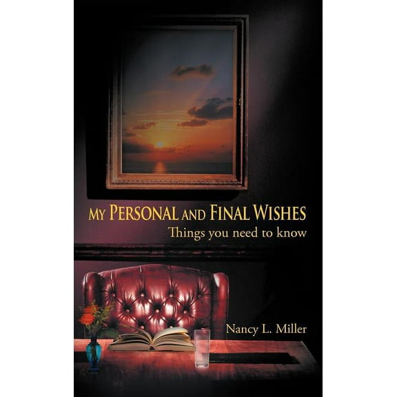 My Personal and Final Wishes: Things You Need to Know (Hardcover)