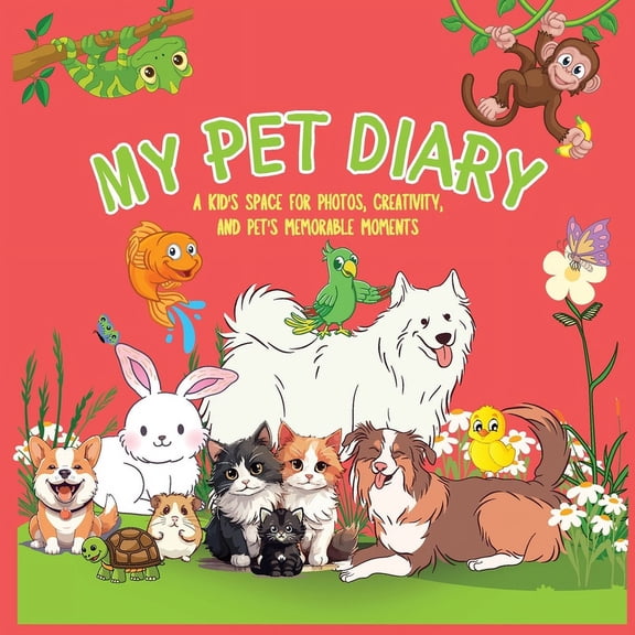 My Pet Diary: A Kid's Space for Photos, Creativity and Pet's Memorable Moments, (Paperback)