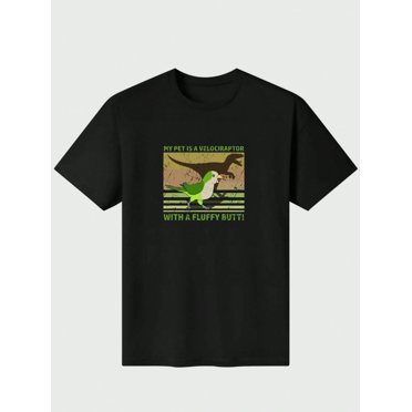 My Pet Is A Velociraptor With A Fbutt Quaker Parrot Casual Digital Print Pure Heavy Cotton T Shirt 100% Cotton