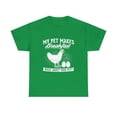 thumbnail image 1 of My Pet Makes Breakfast what about your pet chicken T-Shirt, 1 of 1