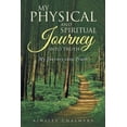 thumbnail image 1 of My Physical and Spiritual Journey into Truth: My Journey into Truth, (Paperback), 1 of 1