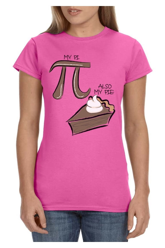 My Pi But Also My Pie Women's Shirt Funny Math Teacher's Geek Nerd T-Shirt