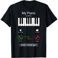 My Piano Is Calling and I Must Go - Piano Keyboard Pianist T-Shirt ...