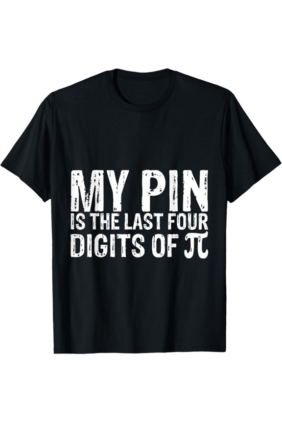 My Pin Is The Last Four Digits Of Pi ---- T-Shirt