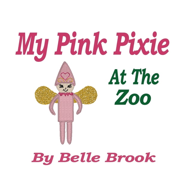 My Pink Pixie My Pink Pixie: At The Zoo, Book 3, (Hardcover)