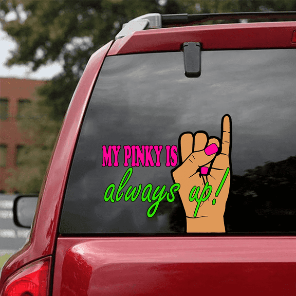 My Pinky Is Always Up Aka Car Decal Stickers