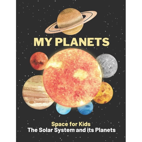 My Planets: All About The Planets For Kids: Our Solar System: Planets, Asteroids, Comets Learn All Age, (Paperback)