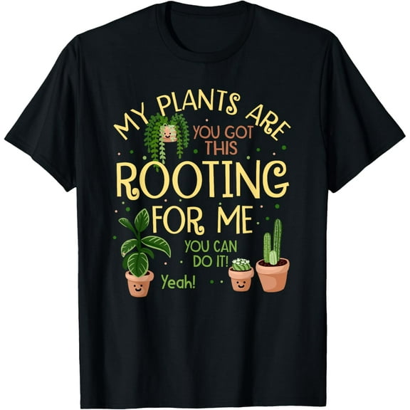 My Plants Are Rooting For Me Plant Funny Plant Lover T-Shirt Men women T-shirt black, gift. Sizes: S, M,L, XL, 2XL, 3XL, 4XL