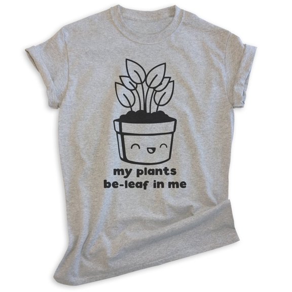 My Plants Be-leaf In Me Shirt, Unisex Women's Men's Shirt, Plant Shirt, Gardening Shirt, Garden Shirt, Heather Gray, Medium