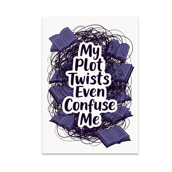 My Plot Twists Even Confuse Me - Writer Humor - 13x19 Poster Print