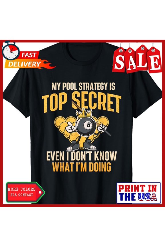 My Pool Strategy Is Top Secret Billiard Player Game Lover Cue Stick Table Sport T-Shirt