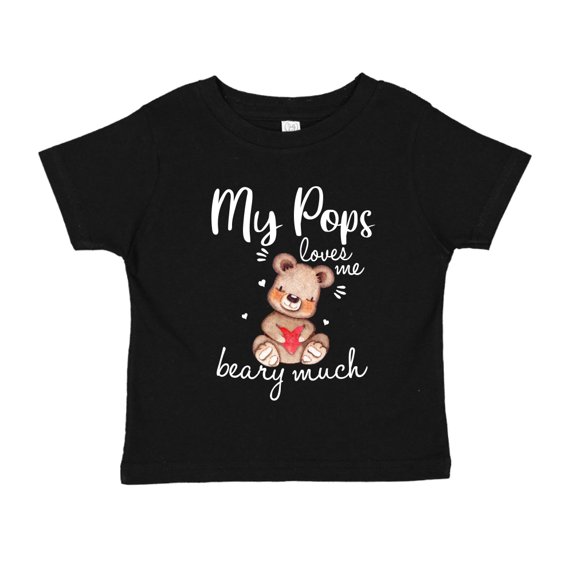 My Pops Loves Me Beary Much Toddler T-Shirt 3T Black