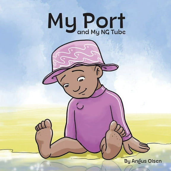My Port and My NG Tube, (Paperback)