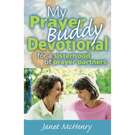 My Prayer Buddy Devotional : For a Sisterhood of Prayer Partners (Paperback)
