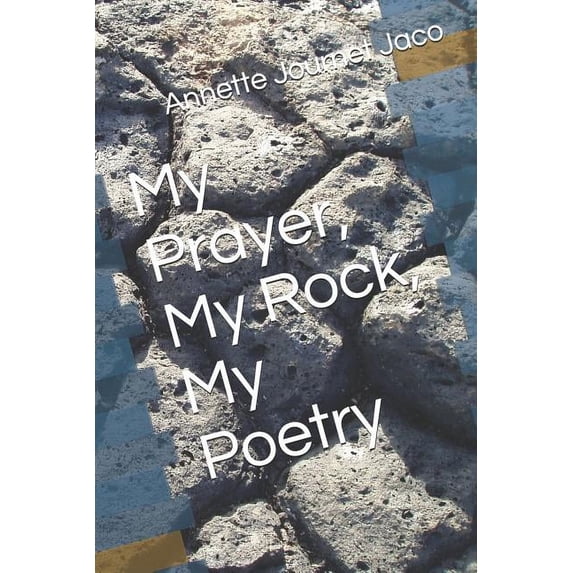 My Prayer, My Rock, My Poetry, (Paperback)