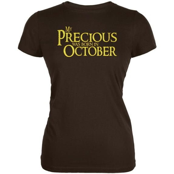 My Precious was Born in October Juniors Soft T Shirt Brown 2XL