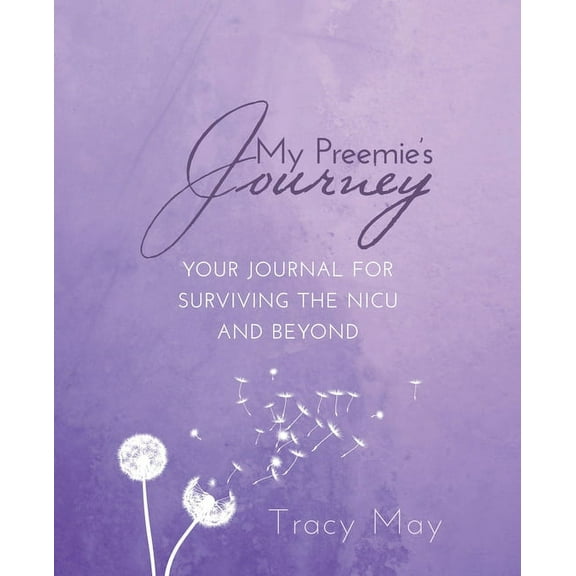 My Preemie's Journey: Your Journal for Surviving the NICU and Beyond, (Paperback)