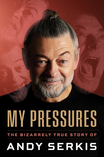 My Pressures: The Bizarrely True Story of Andy Serkis, (Hardcover)